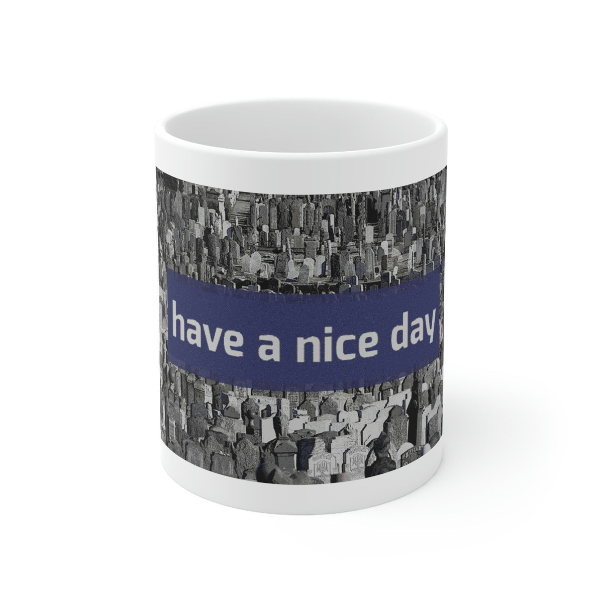 Have a nice day - Grave Book - Ceramic Mug 11oz