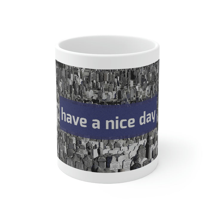 Have a nice day - Grave Book - Ceramic Mug 11oz